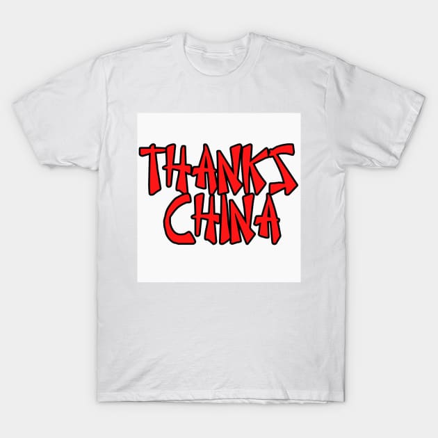 Thanks China T-Shirt by BillyGoddamnWillis